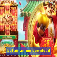 better anime download